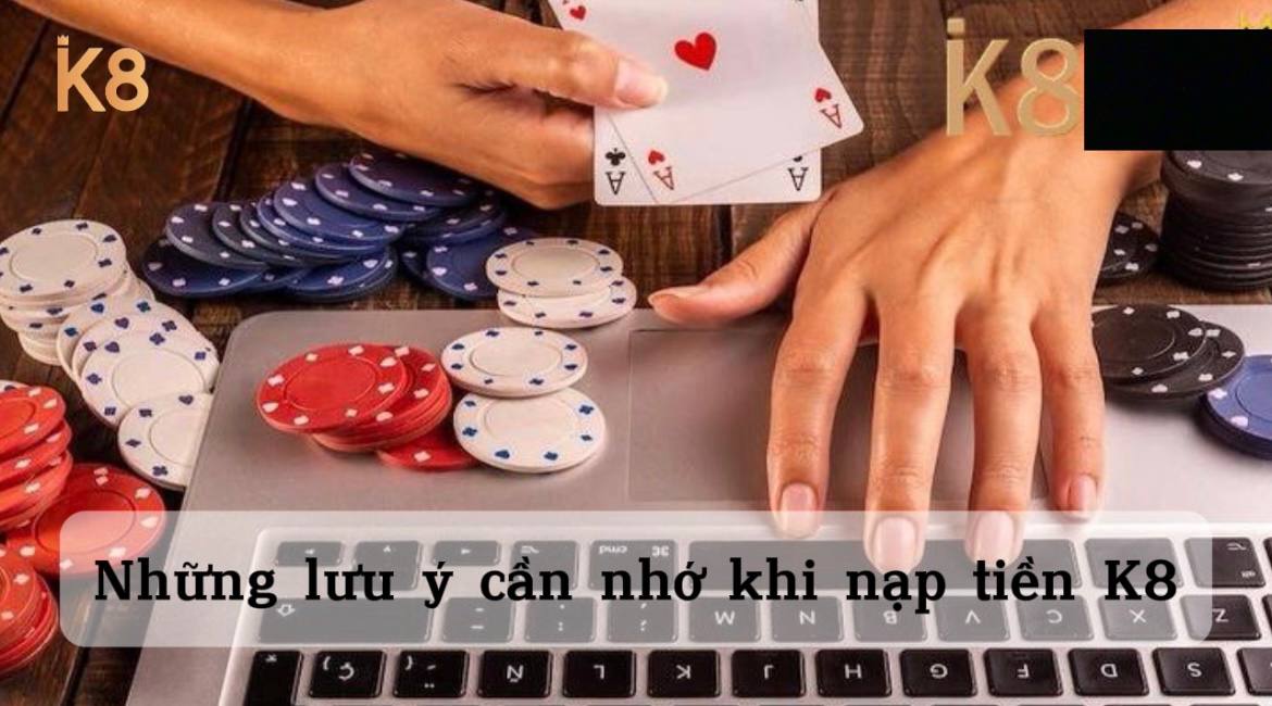 Một số lưu ý mà tân thủ cần nhớ khi nạp tiền